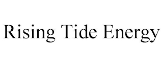 RISING TIDE ENERGY