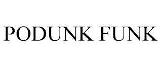 PODUNK FUNK