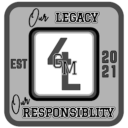 4L GM OUR LEGACY OUR RESPONSIBILITY EST 2021