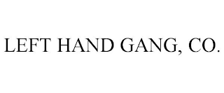 LEFT HAND GANG, CO.
