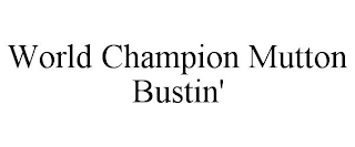 WORLD CHAMPION MUTTON BUSTIN'