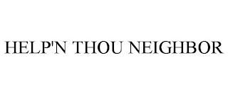 HELP'N THOU NEIGHBOR