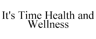 IT'S TIME HEALTH AND WELLNESS