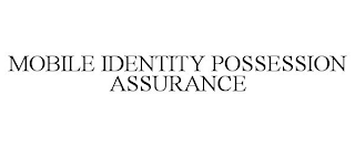 MOBILE IDENTITY POSSESSION ASSURANCE