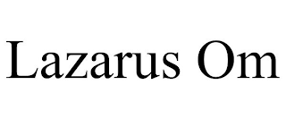 LAZARUS OM