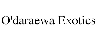 O'DARAEWA EXOTICS