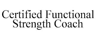 CERTIFIED FUNCTIONAL STRENGTH COACH