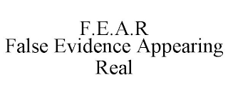 F.E.A.R FALSE EVIDENCE APPEARING REAL