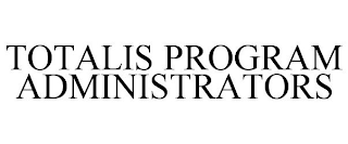 TOTALIS PROGRAM ADMINISTRATORS