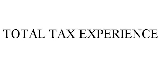 TOTAL TAX EXPERIENCE