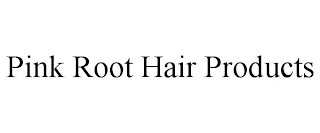 PINK ROOT HAIR PRODUCTS