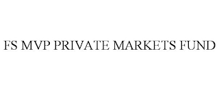 FS MVP PRIVATE MARKETS FUND