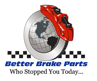 BBP BETTER BRAKE PARTS WHO STOPPED YOU TODAY...