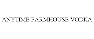 ANYTIME FARMHOUSE VODKA