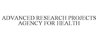 ADVANCED RESEARCH PROJECTS AGENCY FOR HEALTH