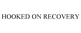 HOOKED ON RECOVERY