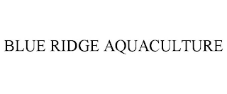 BLUE RIDGE AQUACULTURE