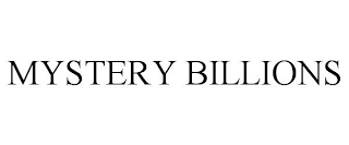 MYSTERY BILLIONS