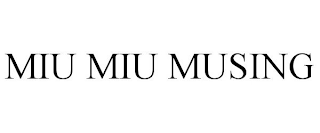 MIU MIU MUSING