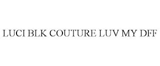 LUCI BLK COUTURE LUV MY DFF