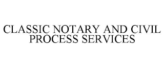 CLASSIC NOTARY AND CIVIL PROCESS SERVICES