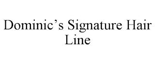 DOMINIC'S SIGNATURE HAIR LINE