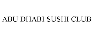 ABU DHABI SUSHI CLUB