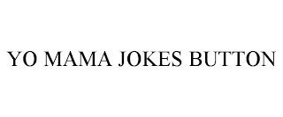 YO MAMA JOKES BUTTON