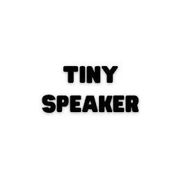TINY SPEAKER