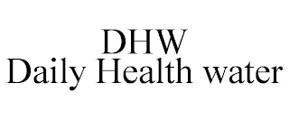 DHW DAILY HEALTH WATER