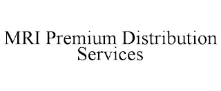 MRI PREMIUM DISTRIBUTION SERVICES