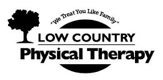 "WE TREAT YOU LIKE FAMILY" LOW COUNTRY PHYSICAL THERAPY