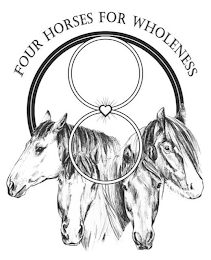 FOUR HORSES FOR WHOLENESS