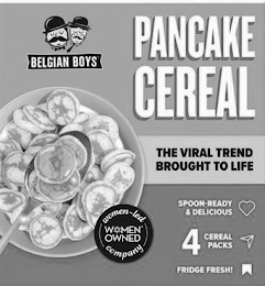 BELGIAN BOYS PANCAKE CEREAL THE VIRAL TREND BROUGHT TO LIFE WOMEN LED WOMEN OWNED COMPANY SPOON-READY &amp; DELICIOUS FRIDGE FRESH! trademark