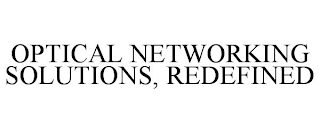 OPTICAL NETWORKING SOLUTIONS, REDEFINED