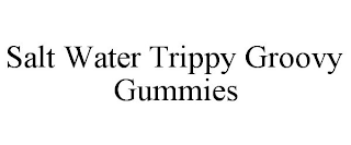 SALT WATER TRIPPY GROOVY GUMMIES