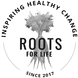 INSPIRING HEALTHY CHANGE ROOTS FOR LIFE SINCE 2017