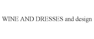 WINE AND DRESSES AND DESIGN