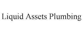 LIQUID ASSETS PLUMBING