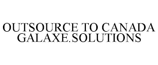 OUTSOURCE TO CANADA GALAXE.SOLUTIONS