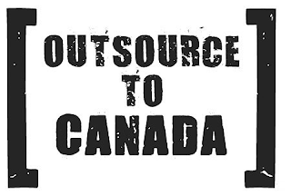 OUTSOURCE TO CANADA