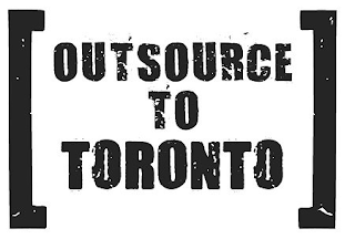 OUTSOURCE TO TORONTO