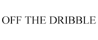 OFF THE DRIBBLE
