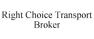 RIGHT CHOICE TRANSPORT BROKER