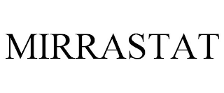 MIRRASTAT