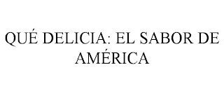 QUÉ DELICIA: EL SABOR DE AMÉRICA