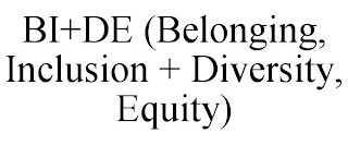 BI+DE (BELONGING, INCLUSION + DIVERSITY, EQUITY)