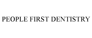 PEOPLE FIRST DENTISTRY