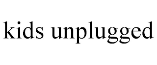 KIDS UNPLUGGED