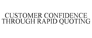 CUSTOMER CONFIDENCE THROUGH RAPID QUOTING